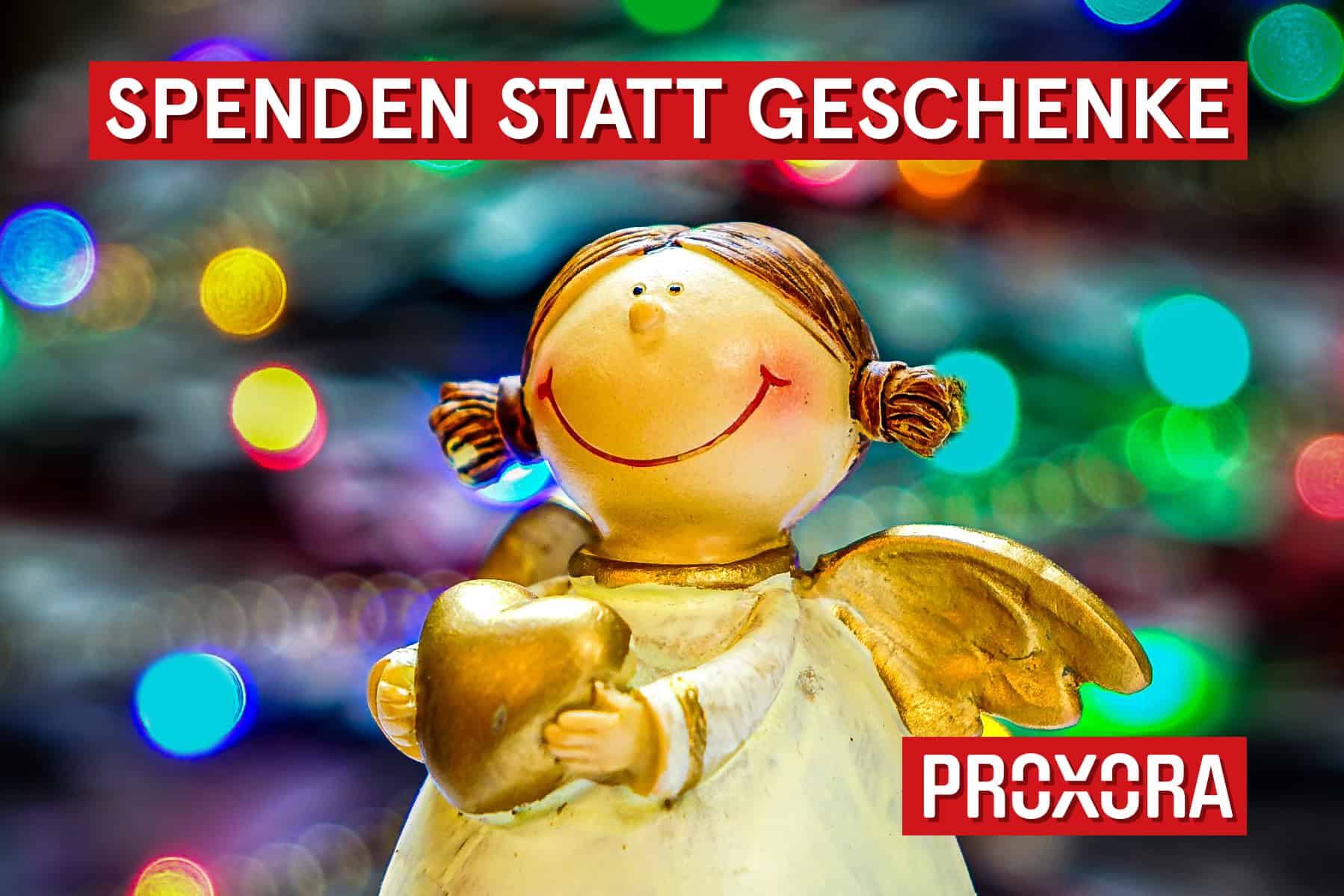 Spenden statt Geschenke PROXORA Weihnachtsaktion Die PROXORA Weihnachtsaktion Spenden statt Geschenke geht auch dieses Jahr wieder an die Organisation Hilfe für Kids.