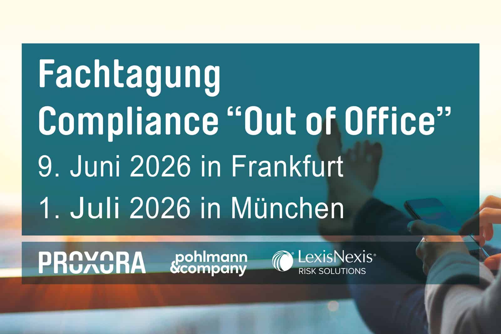 PROXORA Fachtagung Compliance Out of Office Die Fachtagung Compliance Out of Office von PROXORA findet 2026 in Frankfurt und München statt.